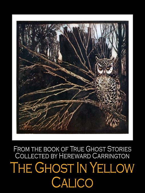 Title details for The Ghost in Yellow Calico by Hereward Carrington - Available